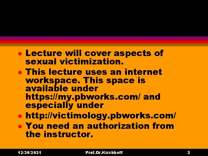 l l Lecture will cover aspects of sexual victimization. This lecture uses an internet