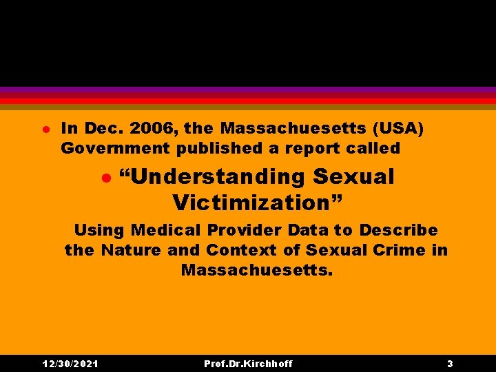l In Dec. 2006, the Massachuesetts (USA) Government published a report called l “Understanding