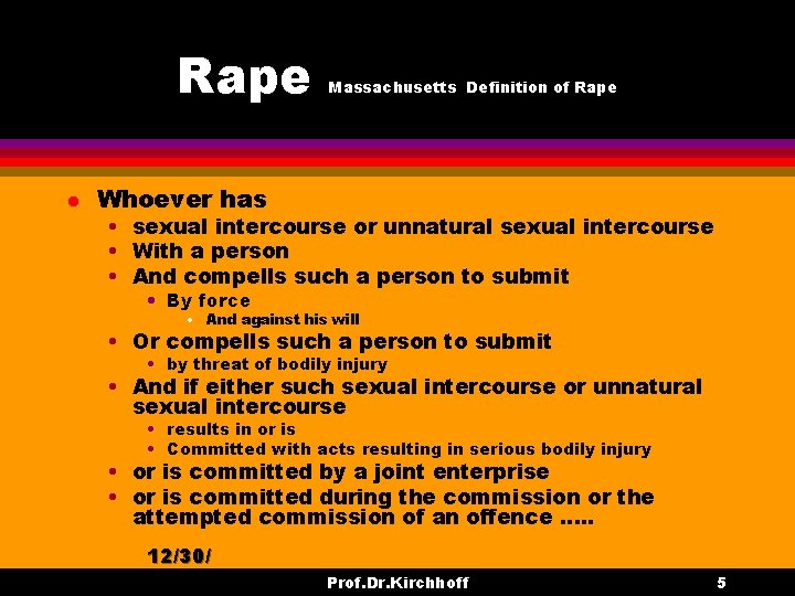 Rape l Massachusetts Definition of Rape Whoever has • sexual intercourse or unnatural sexual