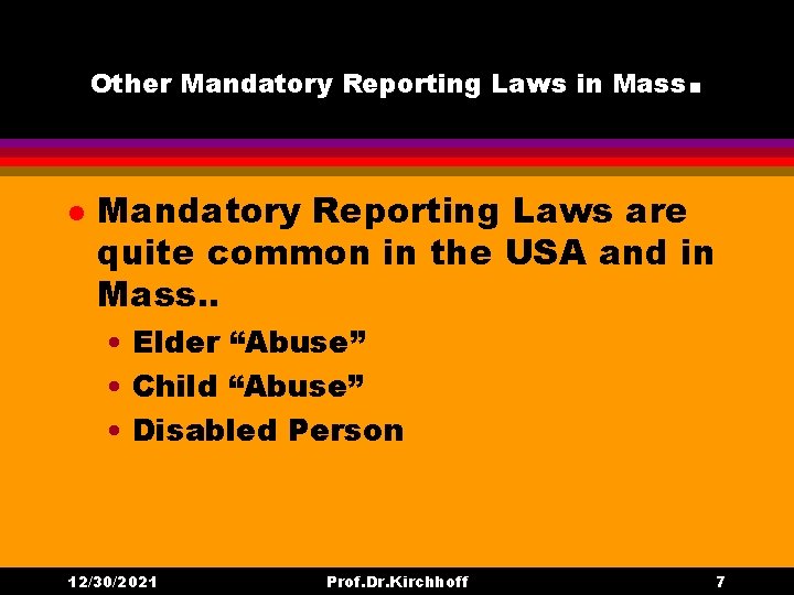 Other Mandatory Reporting Laws in Mass l . Mandatory Reporting Laws are quite common