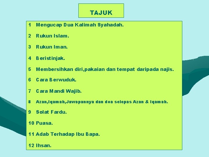 TAJUK 1 Mengucap Dua Kalimah Syahadah. 2 Rukun Islam. 3 Rukun Iman. 4 Beristinjak.