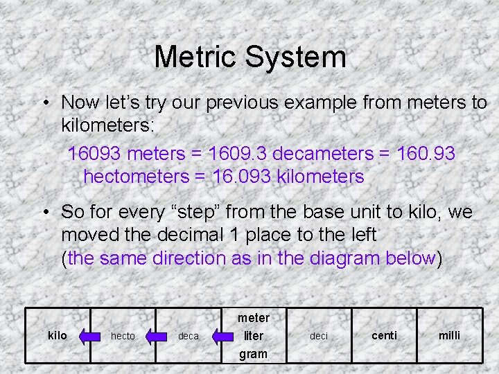 Metric System • Now let’s try our previous example from meters to kilometers: 16093