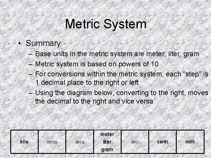 Metric System • Summary – Base units in the metric system are meter, liter,