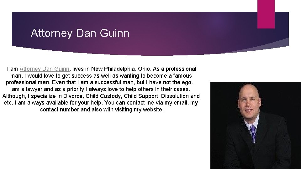 Attorney Dan Guinn I am Attorney Dan Guinn, lives in New Philadelphia, Ohio. As