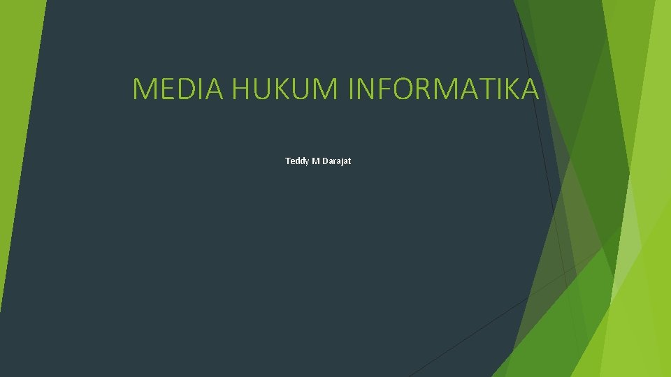 MEDIA HUKUM INFORMATIKA Teddy M Darajat 