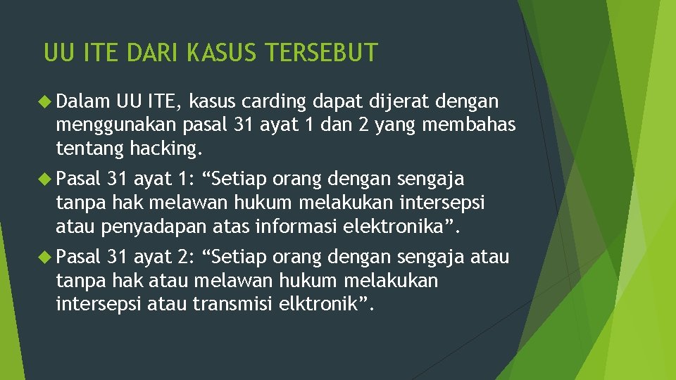 UU ITE DARI KASUS TERSEBUT Dalam UU ITE, kasus carding dapat dijerat dengan menggunakan