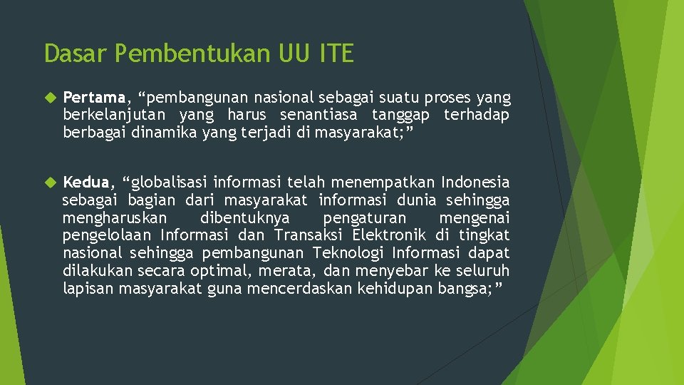 Dasar Pembentukan UU ITE Pertama, “pembangunan nasional sebagai suatu proses yang berkelanjutan yang harus