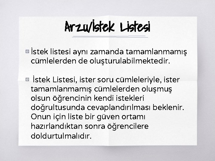 Arzu/İstek Listesi ▧ İstek listesi aynı zamanda tamamlanmamış cümlelerden de oluşturulabilmektedir. ▧ İstek Listesi,