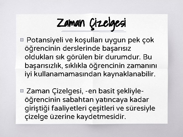 Zaman Çizelgesi ▧ Potansiyeli ve koşulları uygun pek çok öğrencinin derslerinde başarısız oldukları sık