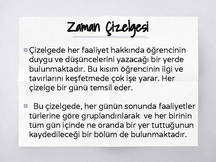 Zaman Çizelgesi ▧ Çizelgede her faaliyet hakkında öğrencinin duygu ve düşüncelerini yazacağı bir yerde