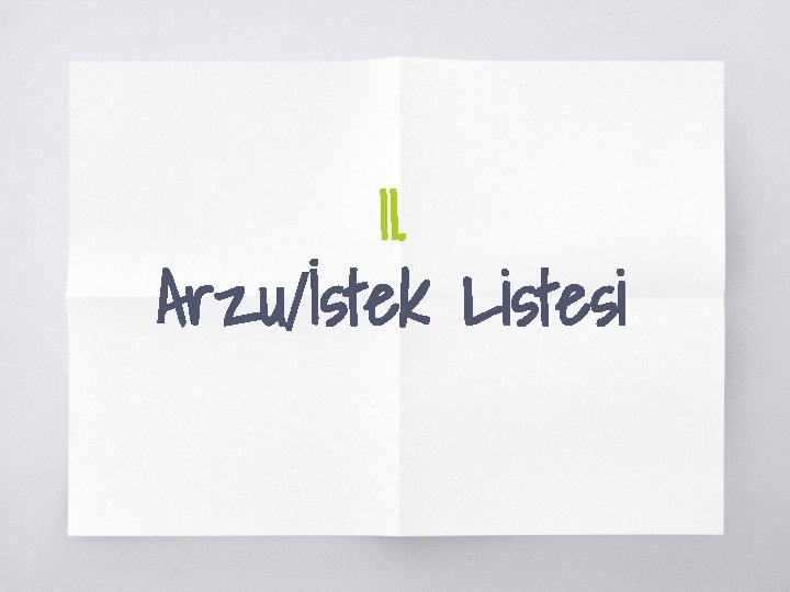 II. Arzu/İstek Listesi 