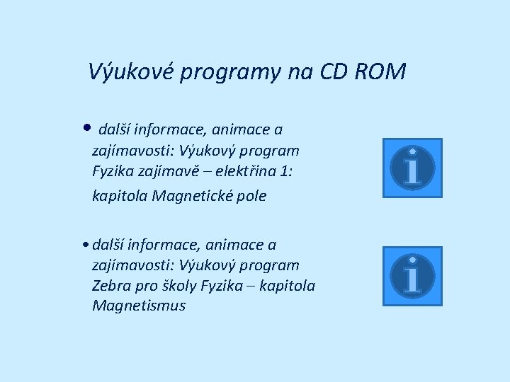 Výukové programy na CD ROM • další informace, animace a zajímavosti: Výukový program Fyzika