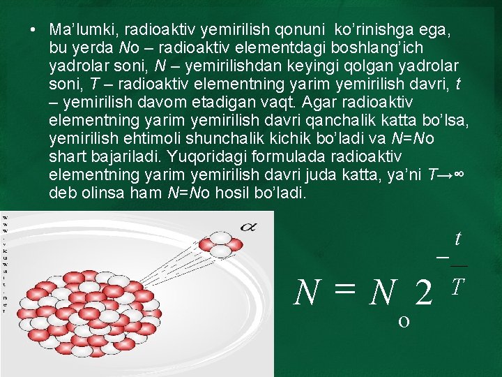  • Ma’lumki, radioaktiv yemirilish qonuni ko’rinishga ega, bu yerda No – radioaktiv elementdagi