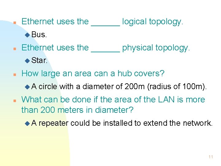 n Ethernet uses the ______ logical topology. u Bus. n Ethernet uses the ______