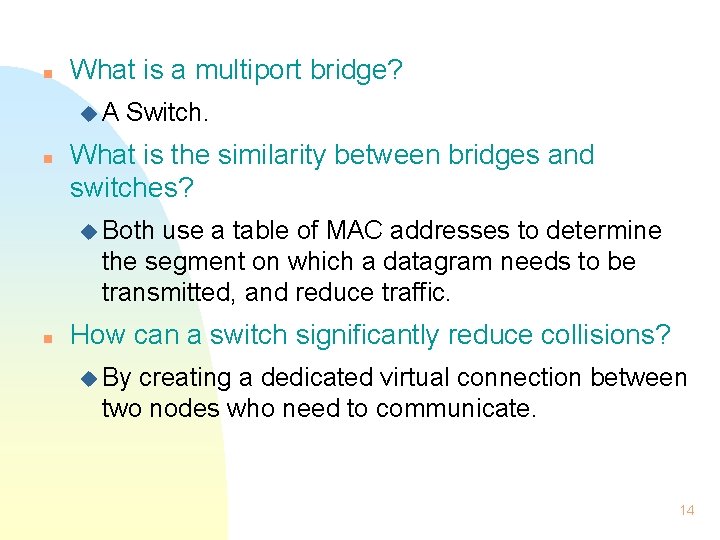 n What is a multiport bridge? u. A n Switch. What is the similarity
