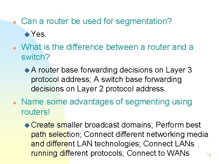 n Can a router be used for segmentation? u Yes. n What is the