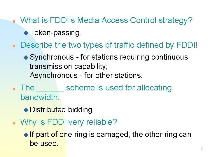 n What is FDDI’s Media Access Control strategy? u Token-passing. n Describe the two