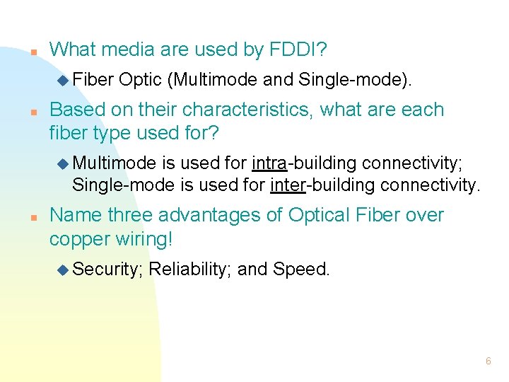 n What media are used by FDDI? u Fiber n Optic (Multimode and Single-mode).