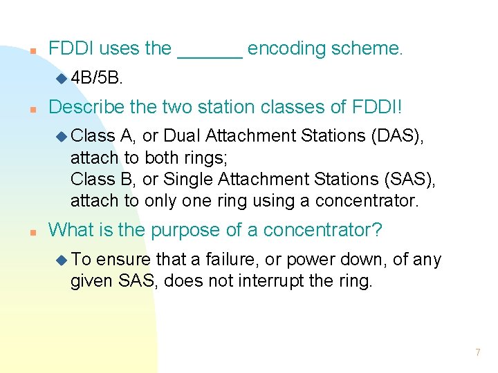 n FDDI uses the ______ encoding scheme. u 4 B/5 B. n Describe the