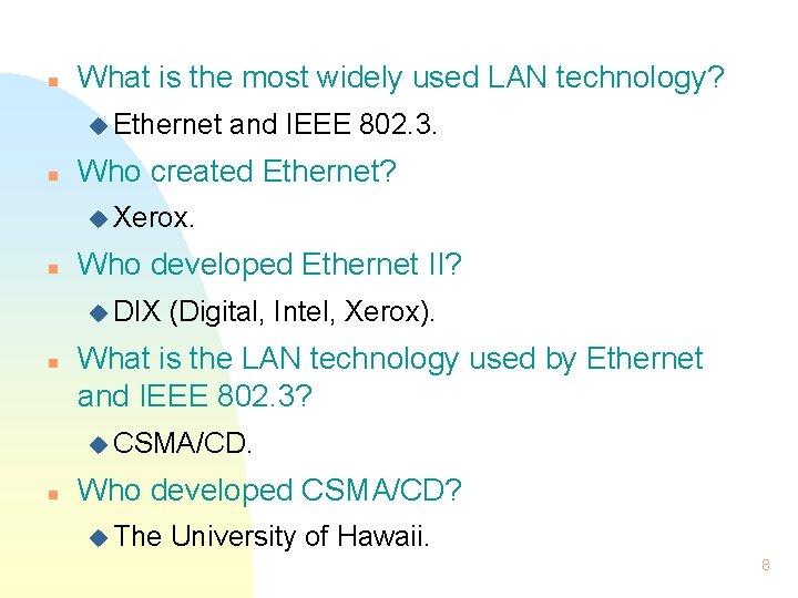 n What is the most widely used LAN technology? u Ethernet n and IEEE
