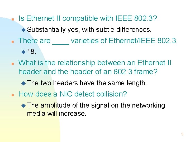 n Is Ethernet II compatible with IEEE 802. 3? u Substantially n yes, with