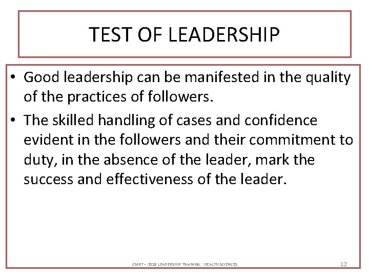 TEST OF LEADERSHIP • Good leadership can be manifested in the quality of the