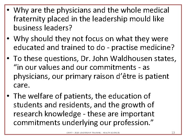  • Why are the physicians and the whole medical fraternity placed in the