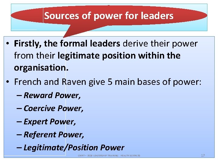 Sources of power for leaders • Firstly, the formal leaders derive their power from