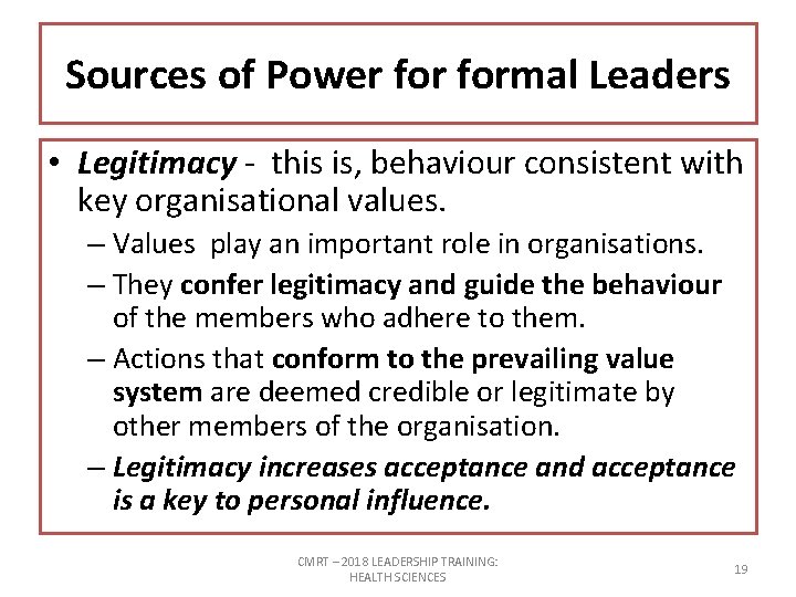 Sources of Power formal Leaders • Legitimacy - this is, behaviour consistent with key
