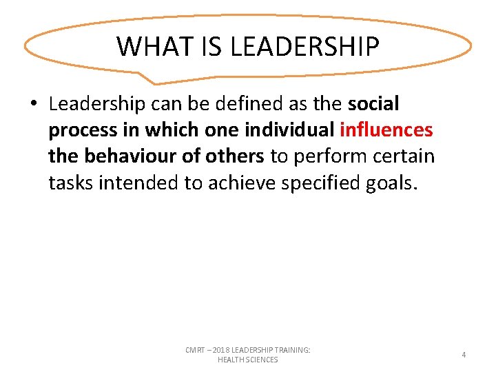 WHAT IS LEADERSHIP • Leadership can be defined as the social process in which
