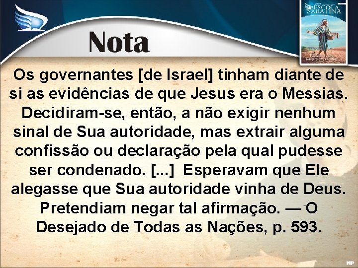 Os governantes [de Israel] tinham diante de si as evidências de que Jesus era