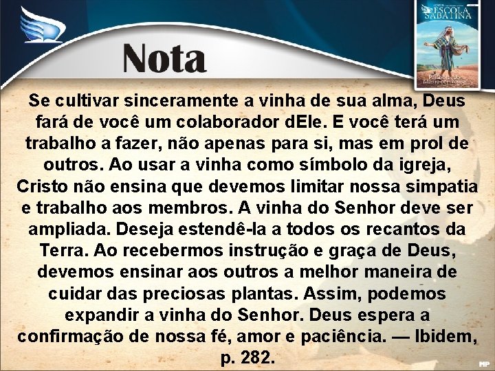 Se cultivar sinceramente a vinha de sua alma, Deus fará de você um colaborador