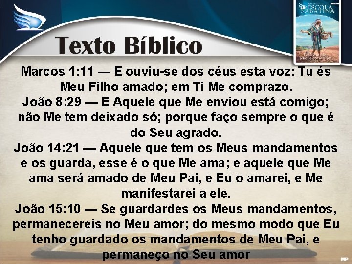 Marcos 1: 11 — E ouviu-se dos céus esta voz: Tu és Meu Filho