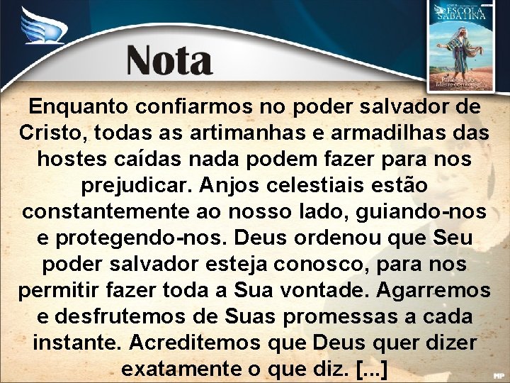 Enquanto confiarmos no poder salvador de Cristo, todas as artimanhas e armadilhas das hostes