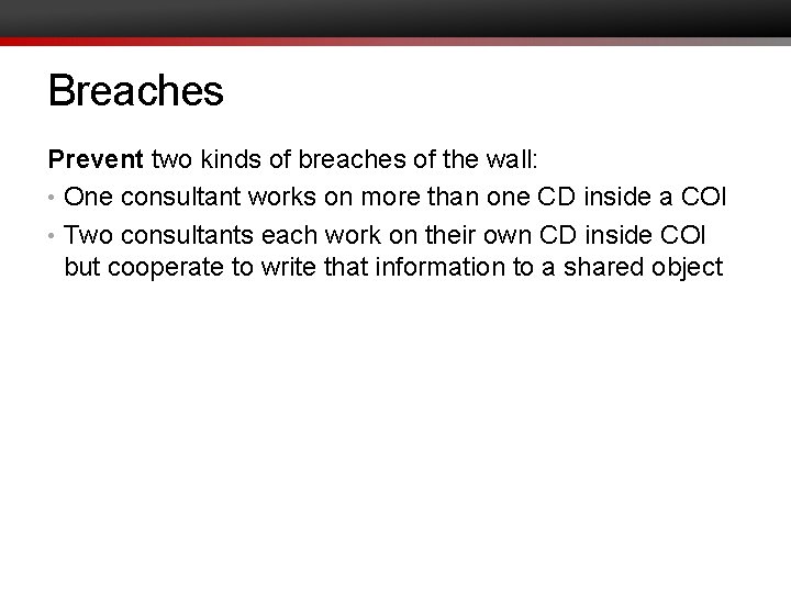 Breaches Prevent two kinds of breaches of the wall: • One consultant works on