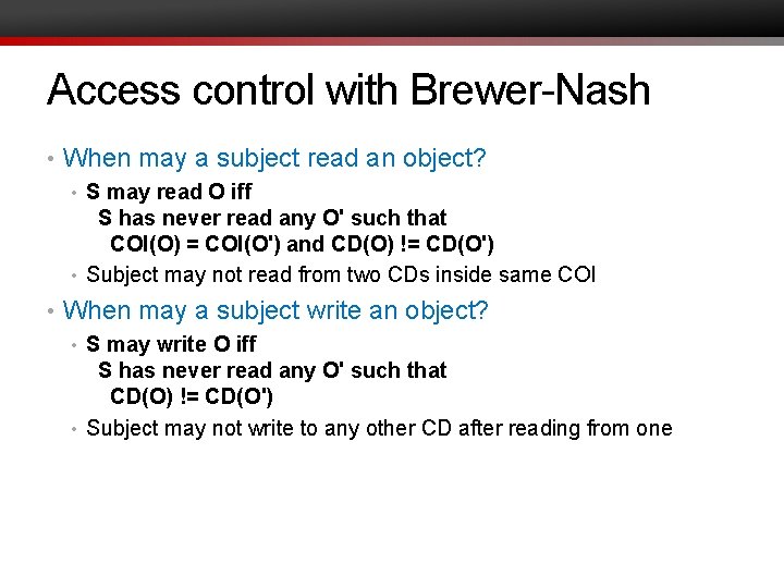 Access control with Brewer-Nash • When may a subject read an object? • S