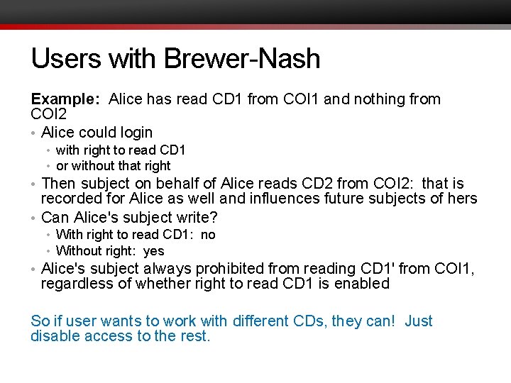 Users with Brewer-Nash Example: Alice has read CD 1 from COI 1 and nothing