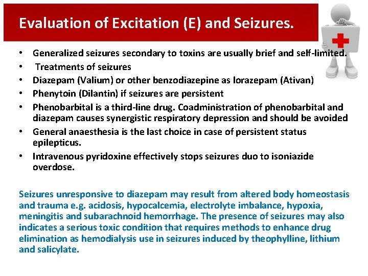 Evaluation of Excitation (E) and Seizures. Generalized seizures secondary to toxins are usually brief