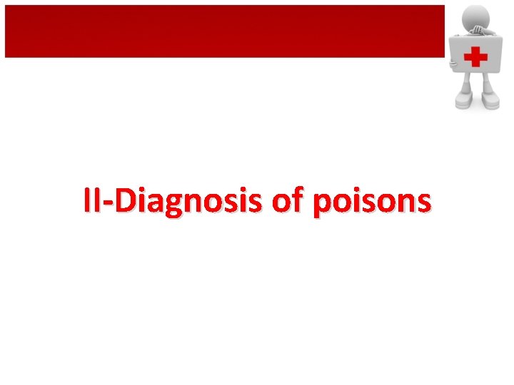 II-Diagnosis of poisons 