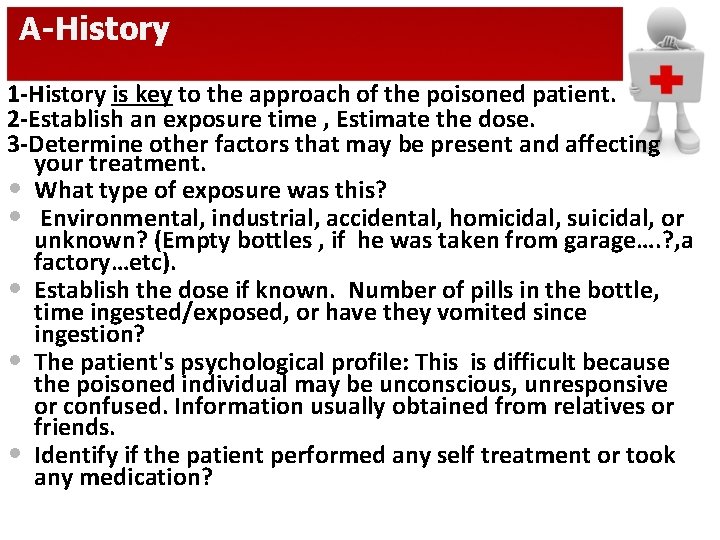 A-History 1 -History is key to the approach of the poisoned patient. 2 -Establish