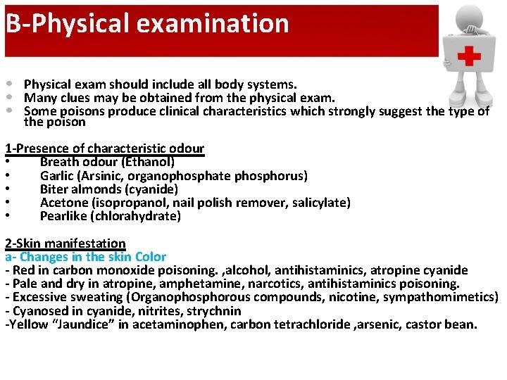 B-Physical examination • Physical exam should include all body systems. • Many clues may