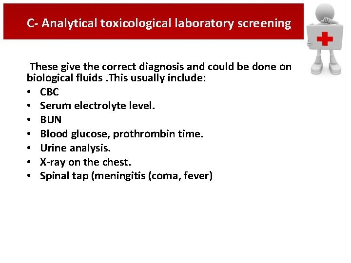 C- Analytical toxicological laboratory screening These give the correct diagnosis and could be done