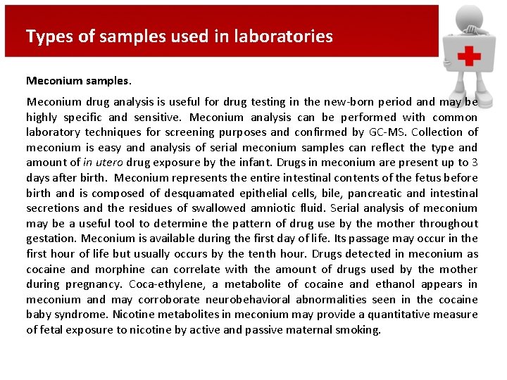 Types of samples used in laboratories Meconium samples. Meconium drug analysis is useful for