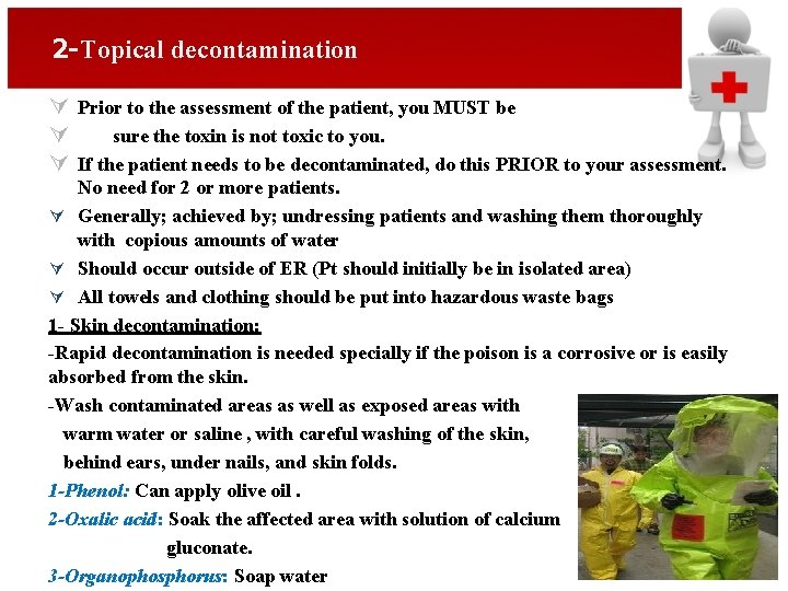 2 -Topical decontamination Ú Prior to the assessment of the patient, you MUST be