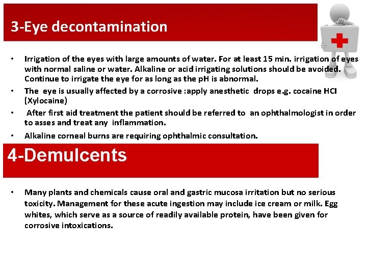 3 -Eye decontamination • • Irrigation of the eyes with large amounts of water.