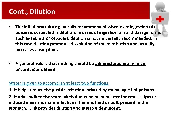 Cont. ; Dilution • The initial procedure generally recommended when ever ingestion of a