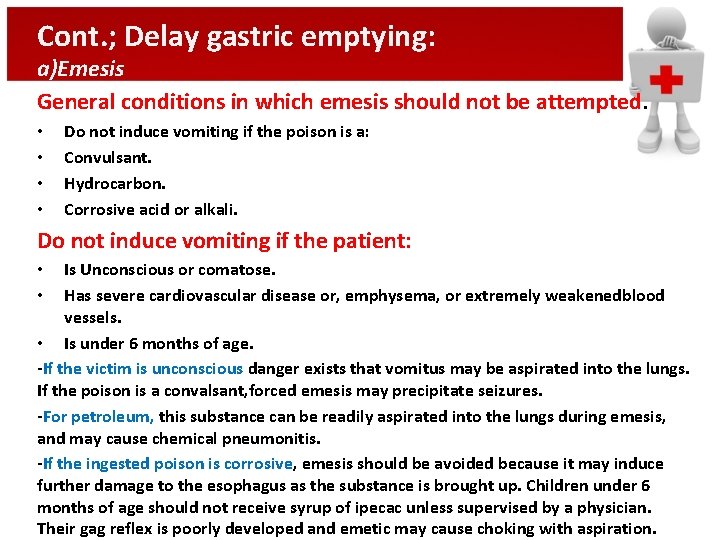 Cont. ; Delay gastric emptying: a)Emesis General conditions in which emesis should not be