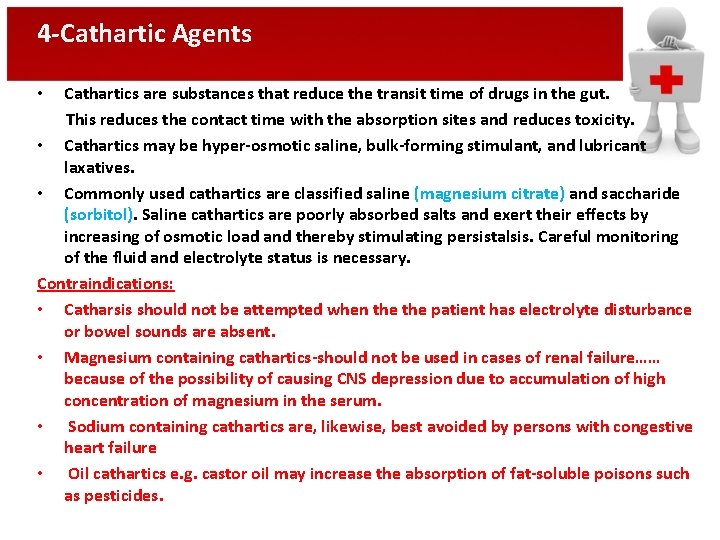 4 -Cathartic Agents Cathartics are substances that reduce the transit time of drugs in