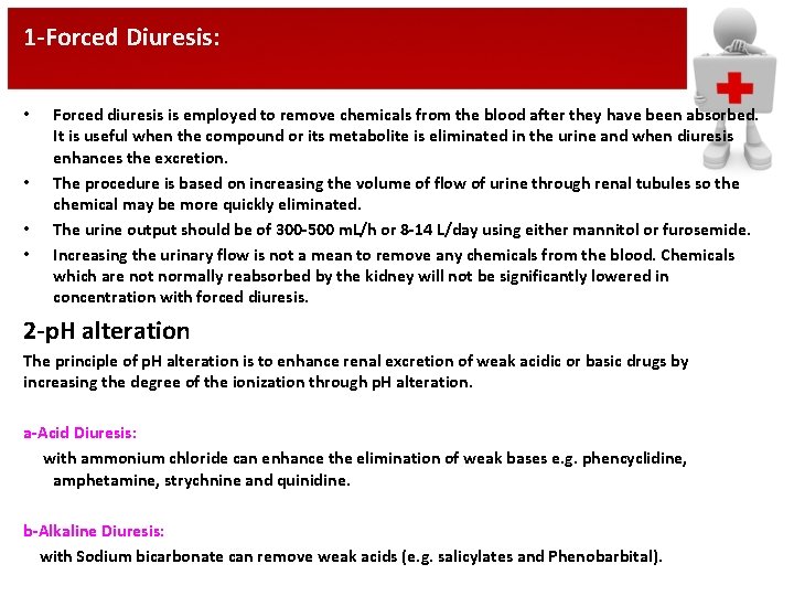 1 -Forced Diuresis: • • Forced diuresis is employed to remove chemicals from the