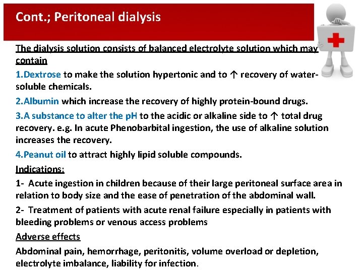 Cont. ; Peritoneal dialysis The dialysis solution consists of balanced electrolyte solution which may